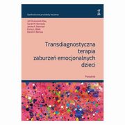 Transdiagnostyczna terapia zaburze emocjonalnych dzieci Poradnik, Barlow David H., Bilek Emily L., Sherman Jamie A., Jill Ehrenreich-May, Kennedy Sarah M.