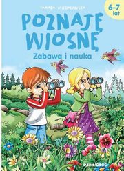 ksiazka tytu: Poznaj wiosn Zabawa i nauka 6-7 lat autor: Michaowska Tamara