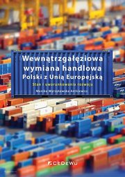 ksiazka tytu: Wewntrzgaziowa wymiana handlowa Polski z Uni Europejsk autor: Wyrzykowska-Antkiewicz Monika