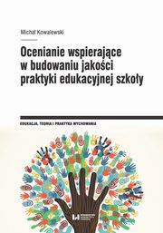 Ocenianie wspierajce w budowaniu jakoci praktyki edukacyjnej szkoy, Kowalewski Micha