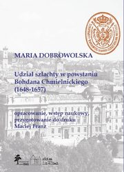 Udzia szlachty w powstaniu Bohdana Chmielnickiego (1648-1657), Dobrowolska Mariola