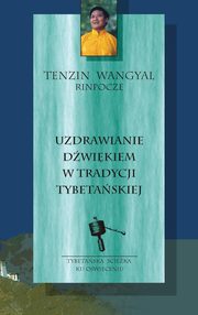 Uzdrawianie dwikiem w tradycji tybetaskiej, Rinpoche Tenzin Wangyal