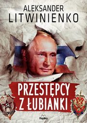 Przestpcy z ubianki, Litwinienko Aleksander