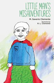 Little Man's Misadventures, Clemente M. Saverio