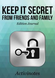 Keep it Secret from Friends and Family Edition Journal, Activinotes
