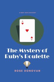 The Mystery of Ruby's Roulette, Donovan Rose