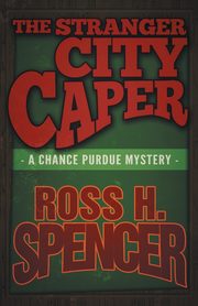 The Stranger City Caper, Spencer Ross H.