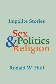 Impolite Stories, Hull Ronald W.