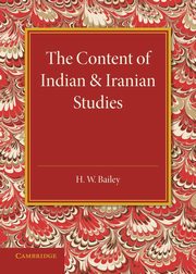 The Content of Indian and Iranian Studies, Bailey H. W.