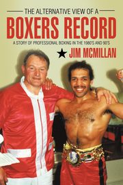 The Alternative View of a Boxers Record, McMillan Jim