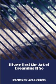 I Have Lost the Art of Dreaming It So, Boggess Ace