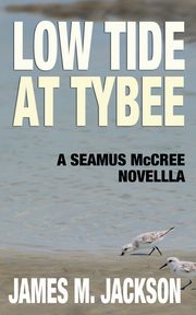 Low Tide at Tybee (A Seamus McCree Novella), Jackson James M