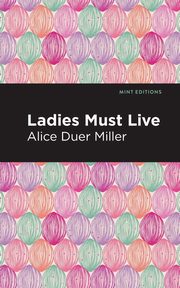 Ladies Must Live, Miller Alice Duer