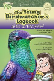 The Young Birdwatchers Logbook. Diario de Avistamiento de Aves. Bilingual English - Spanish, Calvo Kike