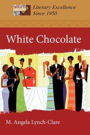 White Chocolate, Lynch-Clare M. Angela