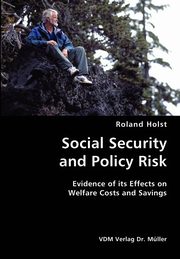 Social Security and Policy Risk- Evidence of its Effects on Welfare Costs and Savings, Holst Roland
