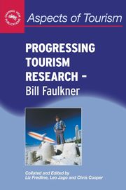 Progressing Tourism Research - Bill Faulkner, 