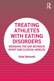 ksiazka tytu: Treating Athletes with Eating Disorders autor: Bennett Kate