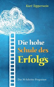 Die hohe Schule des Erfolgs, Tepperwein Kurt
