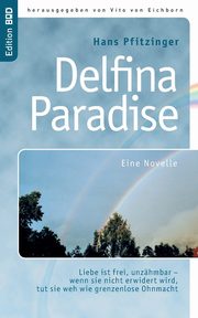 Delfina Paradise eine Novelle, Pfitzinger Hans