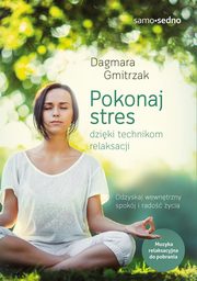 Pokonaj stres dziki technikom relaksacji, Gmitrzak Dagmara