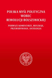 Polska myl polityczna wobec rewolucji bolszewickiej., 
