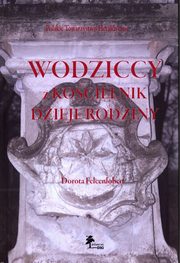 ksiazka tytu: Wodziccy z Kocielnik Dzieje rodziny autor: Felcenloben Dorota