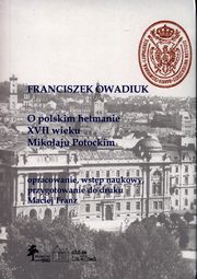 O polskim hetmanie XVII w. Mikoaju Potockim, Owadiuk Franciszek