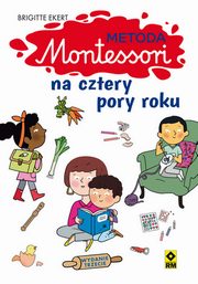 Metoda Montessori na cztery pory roku, Ekert Brigitte