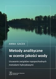 ksiazka tytu: Metody analityczne w ocenie jakoci wody autor: Gacek Anna
