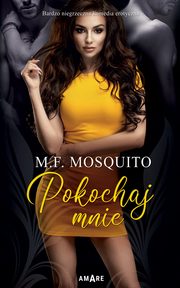 Pokochaj mnie, Mosquito M.F.