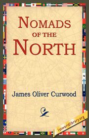 ksiazka tytu: Nomads of the North autor: Curwood James Oliver