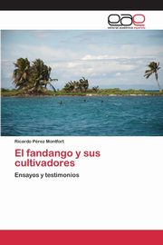 ksiazka tytu: El fandango y sus cultivadores autor: Prez Montfort Ricardo