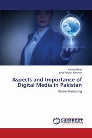 Aspects and Importance of Digital Media in Pakistan, Akber Fahad