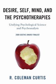 Desire, Self, Mind, and the Psychotherapies, Curtis R. Coleman