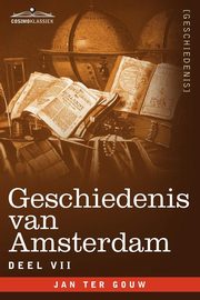 Geschiedenis Van Amsterdam - Deel VII - In Zeven Delen, Ter Gouw Jan