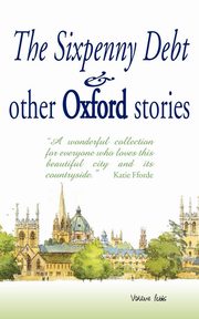 The Sixpenny Debt And Other Oxford Stories, Cavanagh Mary