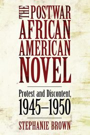 The Postwar African American Novel, Brown Stephanie