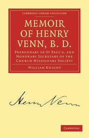 Memoir of Henry Venn, B. D., Knight William