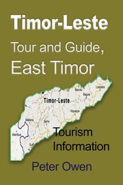 Timor-Leste Tour and Guide, East Timor, Owen Peter