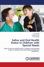 Saliva and Oral Health Status in Children with Special Needs, Bharti Tanvi