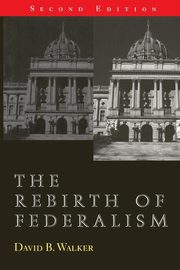 The Rebirth of Federalism, Walker David