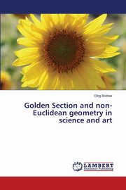 ksiazka tytu: Golden Section and non-Euclidean geometry in science and art autor: Bodnar Oleg