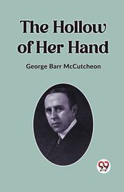 The Hollow Of Her Hand, Barr McCutcheon George