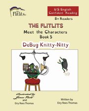 THE FLITLITS, Meet the Characters, Book 5, DeBug Knitty-Nitty, 8+ Readers, U.S. English, Confident Reading, Rees Thomas Eiry