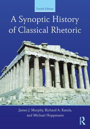 A Synoptic History of Classical Rhetoric, Murphy James J.