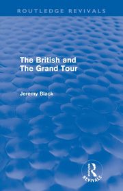 The British and the Grand Tour (Routledge Revivals), Black Jeremy