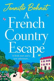 A French Country Escape, Bohnet Jennifer