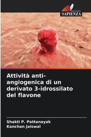 Attivit? anti-angiogenica di un derivato 3-idrossilato del flavone, Pattanayak Shakti P.