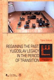 Regaining The past. Yugoslav legacy in the period of transition, Vukovi Tijana